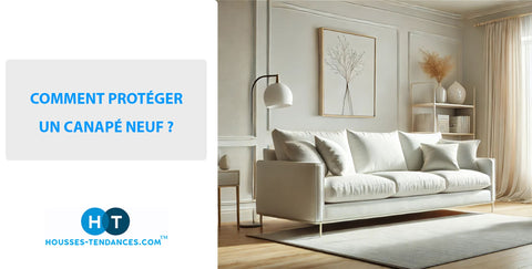 Comment protéger un canapé neuf