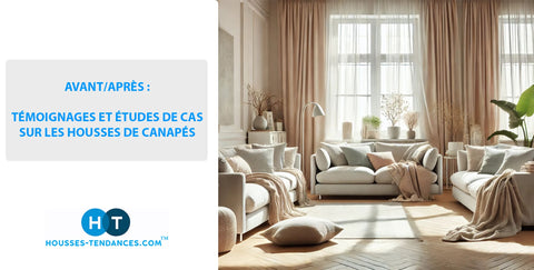 Couverture avant après témoignages et études de cas sur les housses de canapés