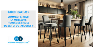 <br><center>GUIDE D’ACHAT : COMMENT CHOISIR LA MEILLEURE HOUSSE DE CHAISE DE BAR ET DE TABOURET ?</center><br>