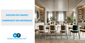 <br><center>HOUSSES DE CHAISES : COMPARATIF DES MATÉRIAUX</center><br>